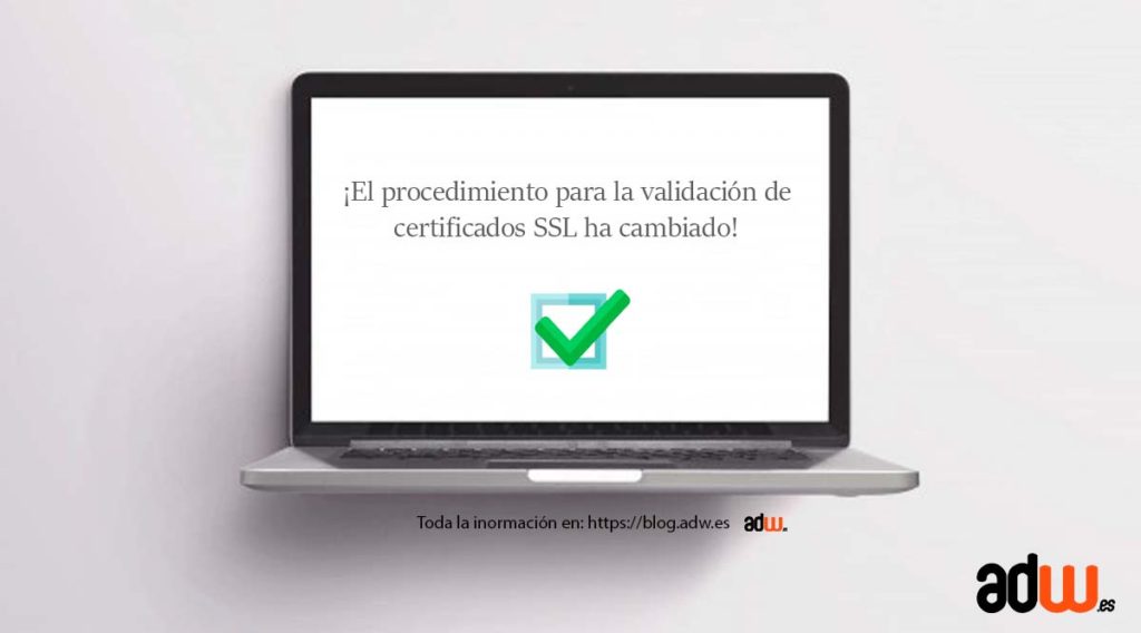 ¡El procedimiento para la validación de certificados SSL ha cambiado!